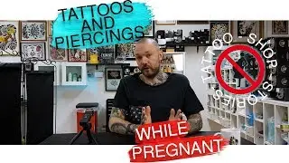 Tattoo Shop Stories - Tattoos and Piercings while pregnant