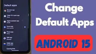 How to Change Default Apps on Android 15