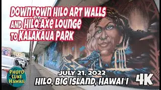 Downtown Hilo Art Walls Walk and Hilo Axe Lounge to Kalakaua Park July 21, 2022 Big Island Hawaii