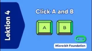 Virtual Learning Environment: Micro:bit Foundation_Lektion 4: Click A and B