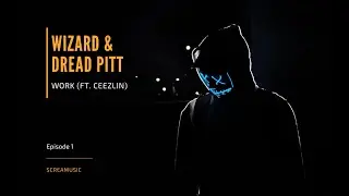 Wizard & Dread Pitt - Work (ft. Ceezlin) (Original Mix)