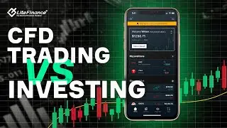 CFD Trading vs Investing: Unveiling the Key Differences | LiteFinance