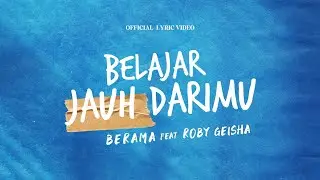 Berama Feat. Roby Geisha - Belajar Jauh Darimu (Official Lyric Video)
