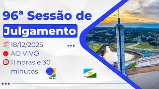 18.12 - 96ª Sessão de Julgamento