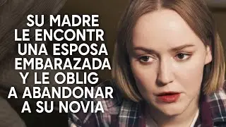 Su madre le encontró una esposa embarazada y le obligó a abandonar a su novia  | Película romántica