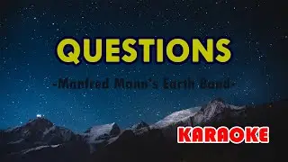 Questions [Karaoke] Popularized by Manfred Mann's Earth Band