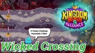 Lvl.9 Wicked Crossing 【5 Towers, Impossible 3 Stars】 | Kingdom Rush 5: Alliance