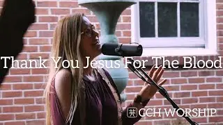 Thank You Jesus For The Blood | CCH Worship