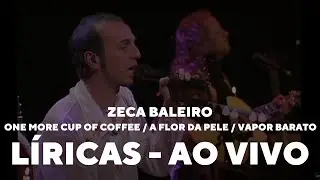 Zeca Baleiro - One more cup of coffee / A flor da pele / Vapor barato (L&iacute;ricas) [Ao Vivo]