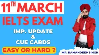 11th March IELTS Exam Update & Cue Cards Discussion By Ramandeep Singh @IELTSCoaching | #ielts #exam