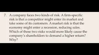 A company faces two kinds of risk. A firm-specific risk is that a competitor might enter its market