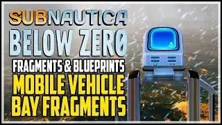 Mobile Vehicle Bay Fragments Subnautica Below Zero