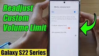 Galaxy S22/S22+/Ultra: How to Readjust Custom Volume Limit