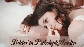 Aşk-ı Memnu Bihter'in Psikolojik Analizi #AşkıMemnu #BihterZiyagil #Bihter #BihterYöreoğlu