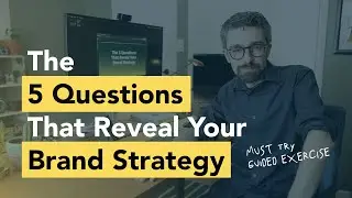The 5 Questions That Reveal Your Brand Strategy (With Guided Exercise)