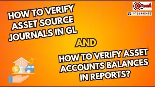 How to Verify Asset Source Journals in GL and How to verify Asset Accounts Balances in Reports?