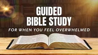 Find Peace When You Feel Overwhelmed | Guided Bible Study + Journal Prompts