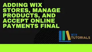 Adding Wix Stores, Manage products, and accept online payments final