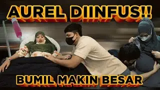 AUREL Diinfus karena Bumil semakin besar