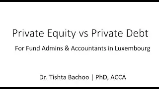 Private Equity vs Private Debt - Explained for Fund Admins & Accountants (Luxembourg)