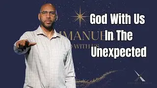 God With Us In The Unexpected | Pastor Ken Nether | Crossover Church | Southfield, MI