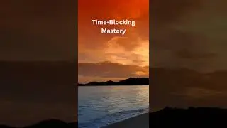Time-Blocking Mastery: Elevate Your Productivity by Harnessing the Power of Scheduled Focus