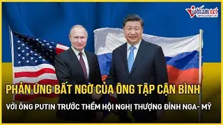 Phản ứng bất ngờ của &ocirc;ng Tập Cận B&igrave;nh với &ocirc;ng Putin trước thềm hội nghị thượng đỉnh Nga- Mỹ