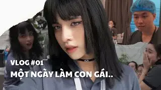 [Vlog] MỘT NGÀY LÀM CON GÁI?!!!