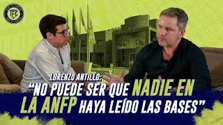 Entrevista con Lorenzo Antillo: “Existe un problema de gestión grande en la ANFP”