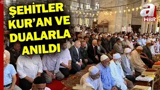 15 Temmuz Şehitleri Fatih Camii’nde Dualarla Anıldı! Şehitlerin Ruhuna Dualar Edildi | A Haber