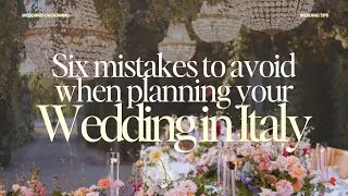 6 mistakes to avoid when Planning your Destination Wedding in Italy