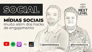 M&iacute;dias Sociais: Muito al&eacute;m dos hacks de engajamento feat. Fernando Souza - #PodcastNextLevel EP03