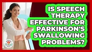 Is Speech Therapy Effective for Parkinson's Swallowing Problems?