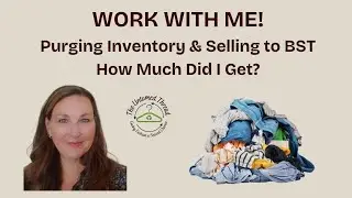 WORK WITH ME! Purging Stale Inventory & Selling to Clothes Mentor BST. How Much Did I Make?