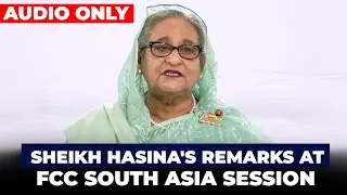 LIVE: Bangladesh&rsquo; former PM Sheikh Hasina's remarks at FCC South Asia Session on Bangladesh
