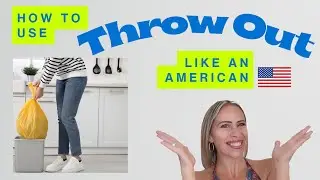 How to Use &ldquo;THROW OUT&rdquo; Like an American 🇺🇸 | Easy English Lesson