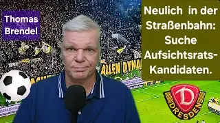 Dynamo Dresden: Kandidatensuche in der Tram. Neuigkeiten von Thomas Brendel? Versprecher der Woche.