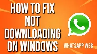 Как исправить ошибку, из-за которой WhatsApp Web не загружает файлы в Windows