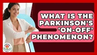 What Is The Parkinson's 'On-Off' Phenomenon? - Everyday Parkinsons Help