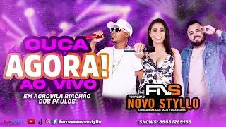 FORROZÃO NOVO STYLLO - AO VIVO EM AGROVILA RIAÇHÃO DOS PAULOS