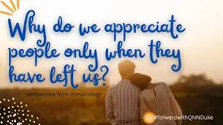 Why do we appreciate people only when they have left us? The key to long term relationships!