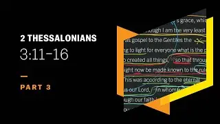 How Long Are We Patient with the Idle? 2 Thessalonians 3:11–16, Part 3