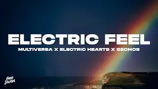 Multiversa, Electric Hearts, SECMOS - Electric Feel