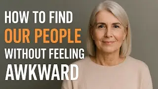 How to Find Your People Without Feeling Awkward | Elderly Wisdom 1969