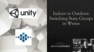 Indoor vs Outdoor - Switching State Groups in Wwise