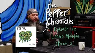 Episode 22 - Local Motion (Part 2) - The Pepper Chronicles