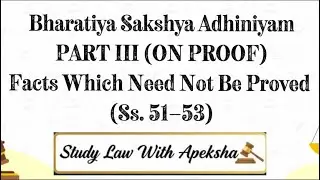 📘Facts Which Need Not Be Proved (Ss. 51&ndash;53) BSA | notes + explaination (Repeals Indian Evidence Act)