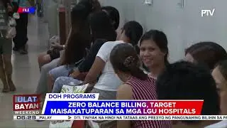 #UlatBayanWeekend | Zero Balance Billing, target maisakatuparan sa mga liblib na LGU hospitals