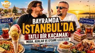 Meta Feast | Bayramda İstanbul’da Tatlı Bir Kaçamak: Moda, Adalar ve Efsane Lezzetler