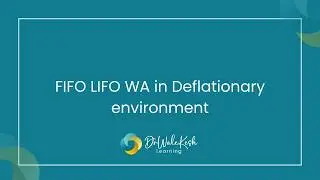 FIFO LIFO WA in Deflationary environment
